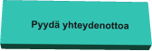 Pyydä yhteydenottoa