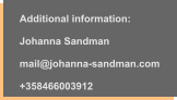 Additional information:  Johanna Sandman  mail@johanna-sandman.com  +358466003912