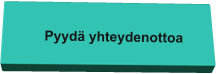 Pyydä yhteydenottoa