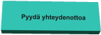 Pyydä yhteydenottoa